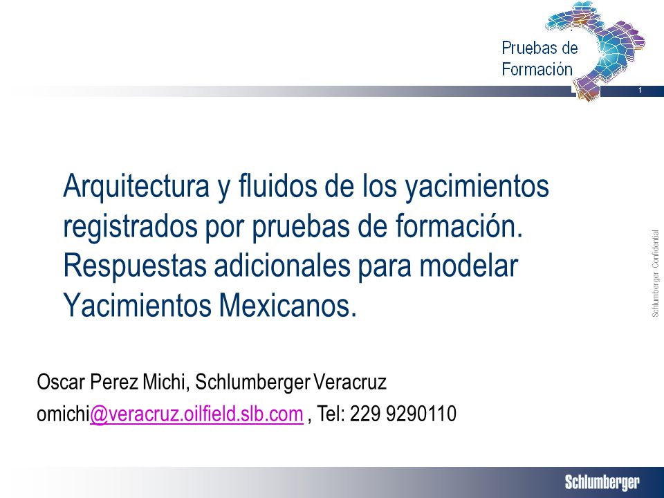 Arquitectura y fluidos de los yacimientos registrados por pruebas de formación. Respuestas adicionales para modelar Yacimientos Mexicanos.