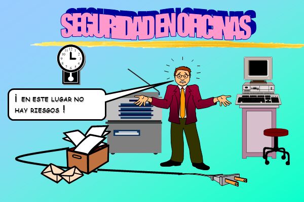SEGURIDAD EN OFICINAS ¡ EN ESTE LUGAR NO HAY RIESGOS !