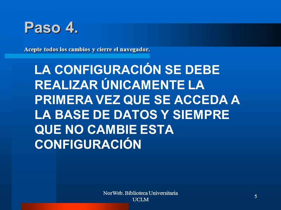 Paso 4. Acepte todos los cambios y cierre el navegador.