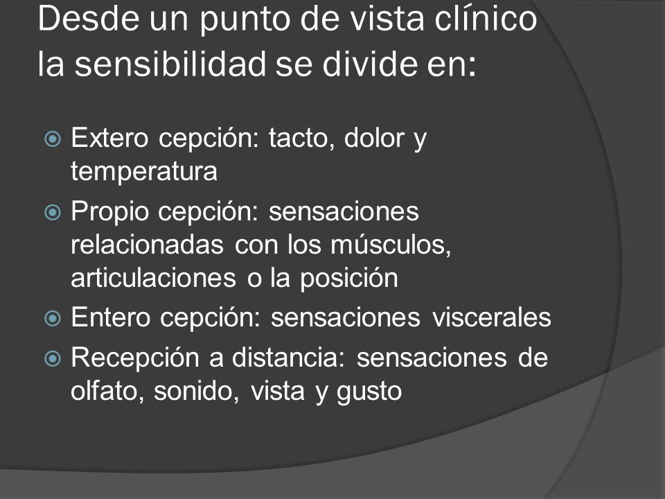 Desde un punto de vista clínico la sensibilidad se divide en: