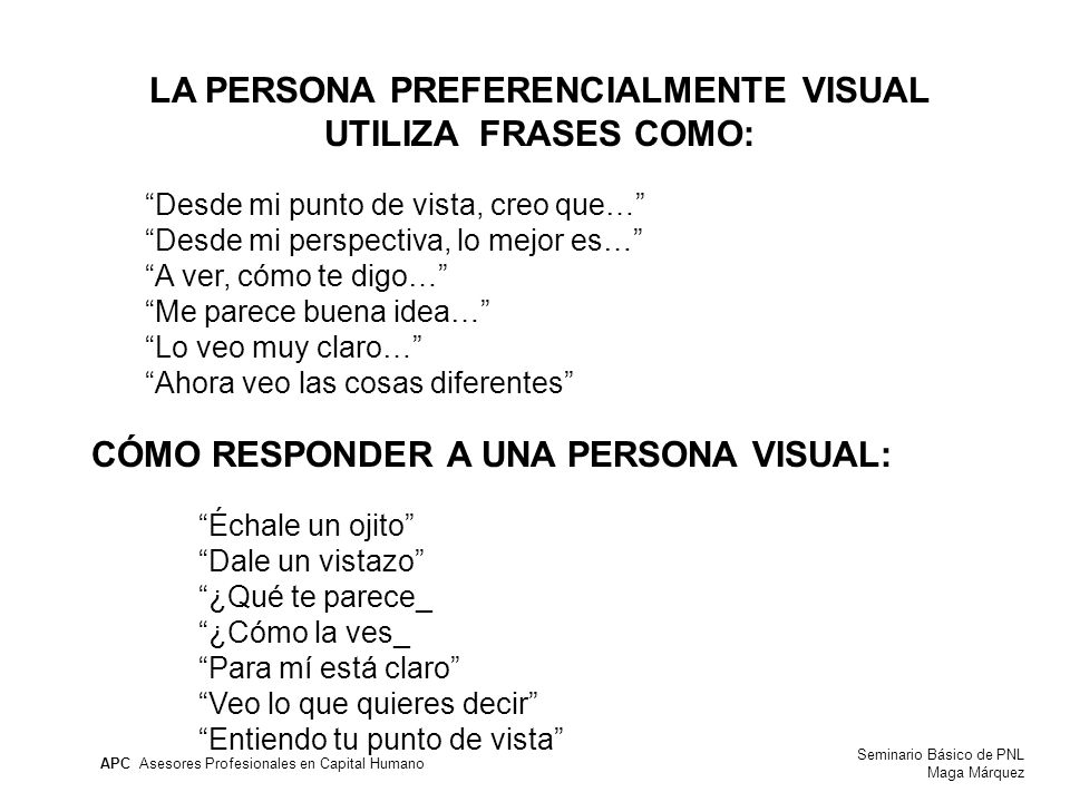LA PERSONA PREFERENCIALMENTE VISUAL UTILIZA FRASES COMO: