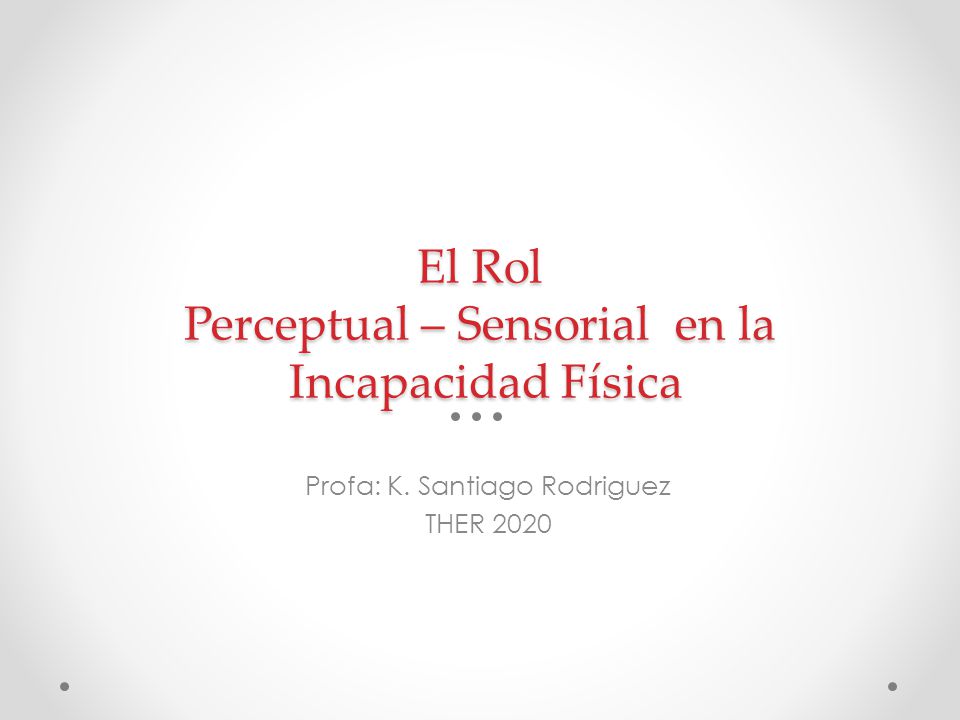 El Rol Perceptual – Sensorial en la Incapacidad Física