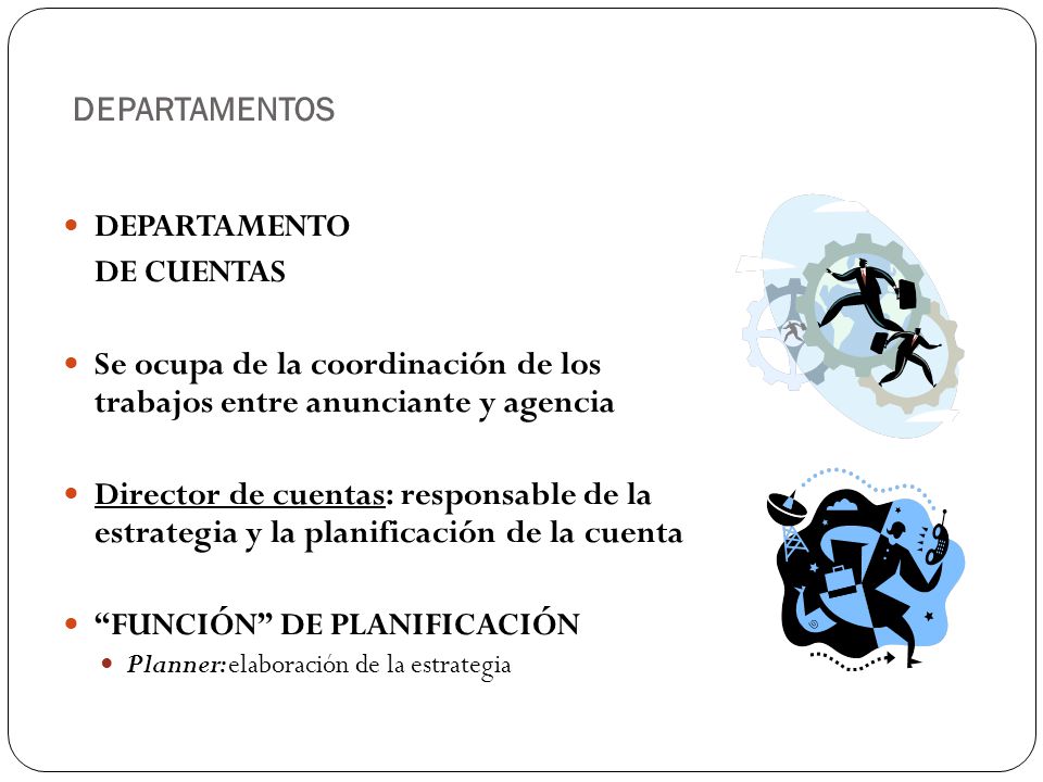 Se ocupa de la coordinación de los trabajos entre anunciante y agencia