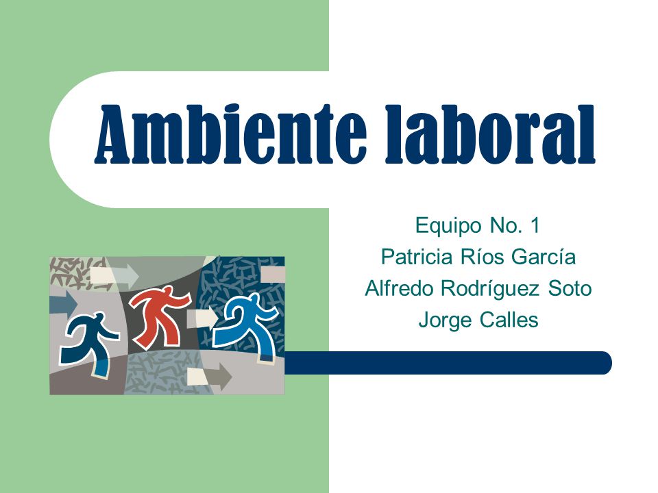Equipo No. 1 Patricia Ríos García Alfredo Rodríguez Soto Jorge Calles