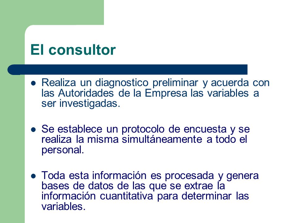 El consultor Realiza un diagnostico preliminar y acuerda con las Autoridades de la Empresa las variables a ser investigadas.