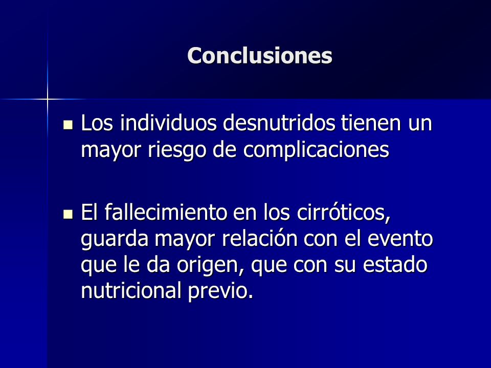 Conclusiones Los individuos desnutridos tienen un mayor riesgo de complicaciones.