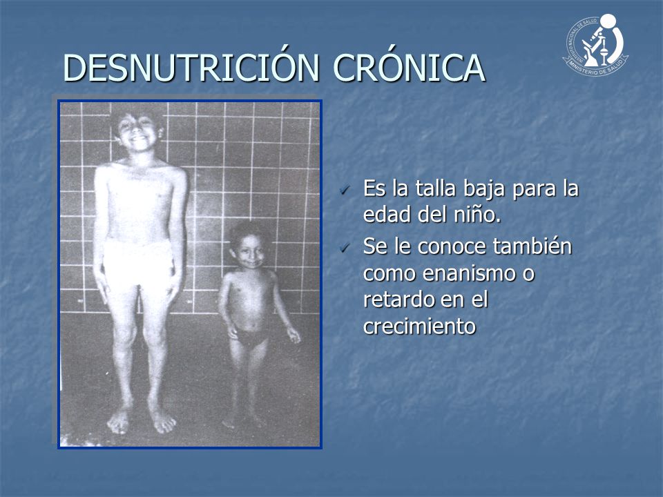 DESNUTRICIÓN CRÓNICA Es la talla baja para la edad del niño.