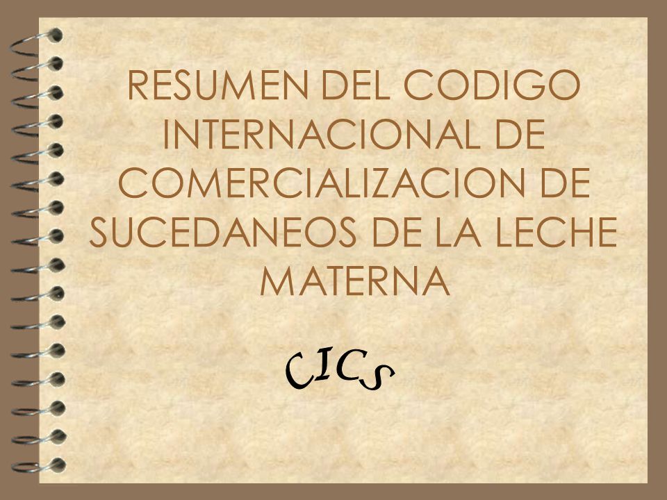 RESUMEN DEL CODIGO INTERNACIONAL DE COMERCIALIZACION DE SUCEDANEOS DE LA LECHE MATERNA
