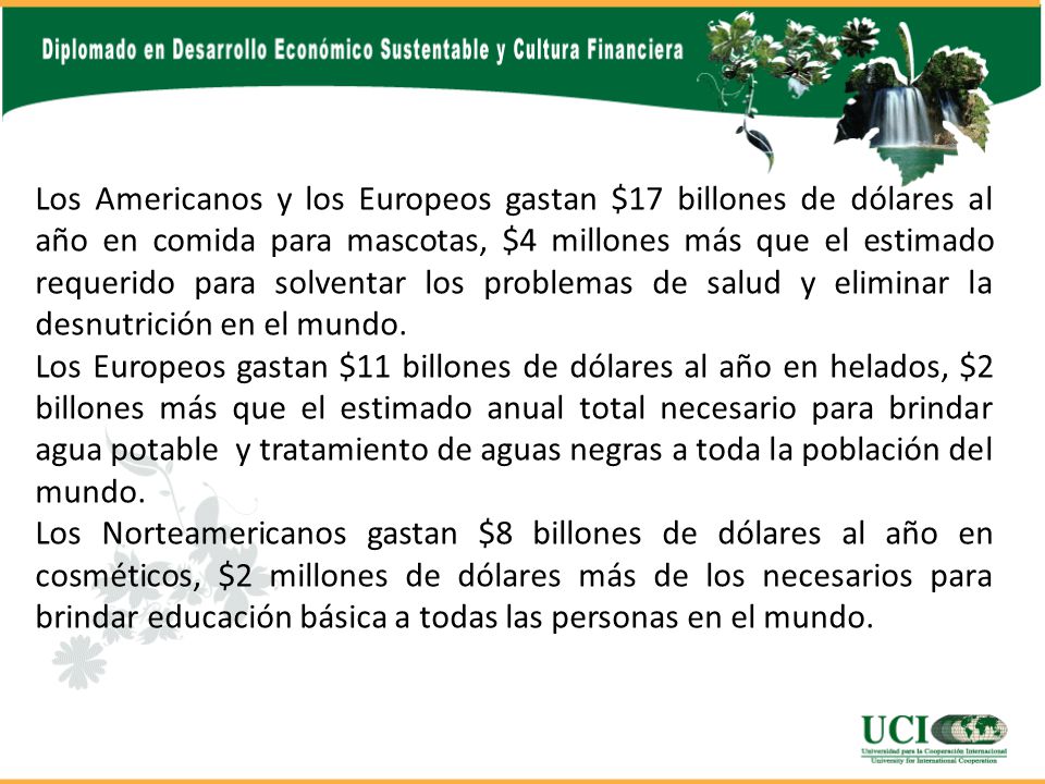 Los Americanos y los Europeos gastan $17 billones de dólares al año en comida para mascotas, $4 millones más que el estimado requerido para solventar los problemas de salud y eliminar la desnutrición en el mundo.