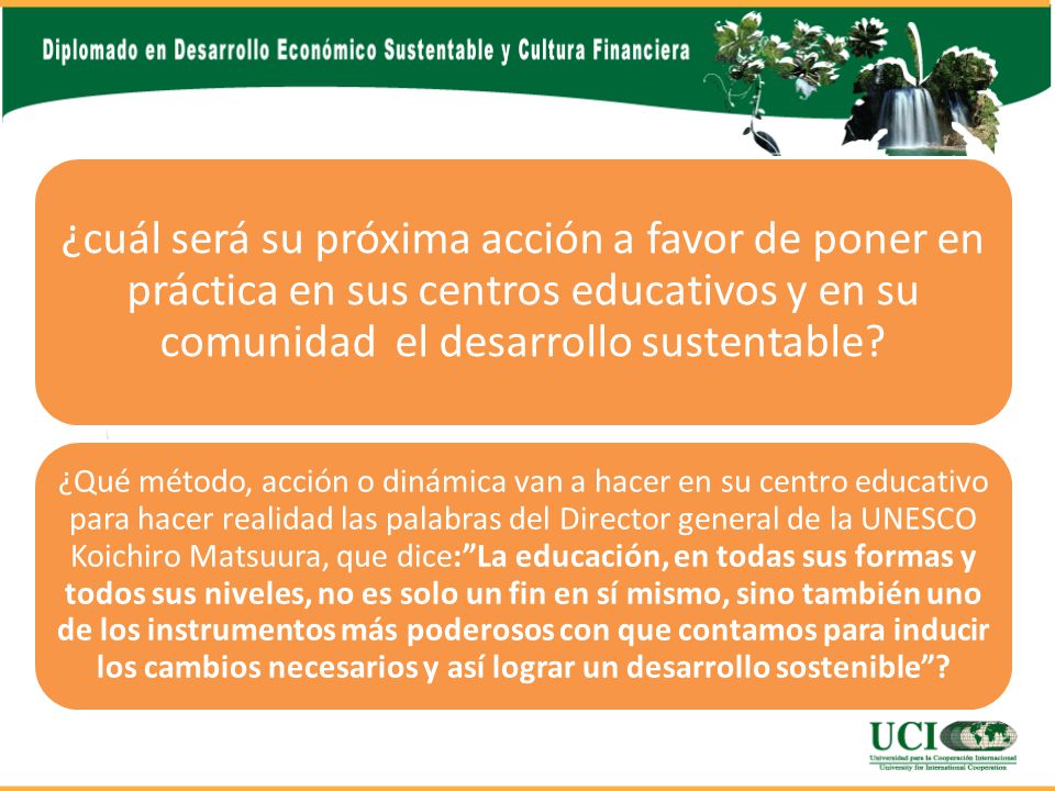 ¿cuál será su próxima acción a favor de poner en práctica en sus centros educativos y en su comunidad el desarrollo sustentable