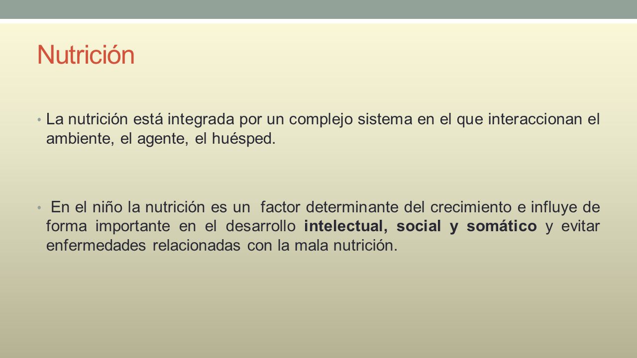 Nutrición La nutrición está integrada por un complejo sistema en el que interaccionan el ambiente, el agente, el huésped.