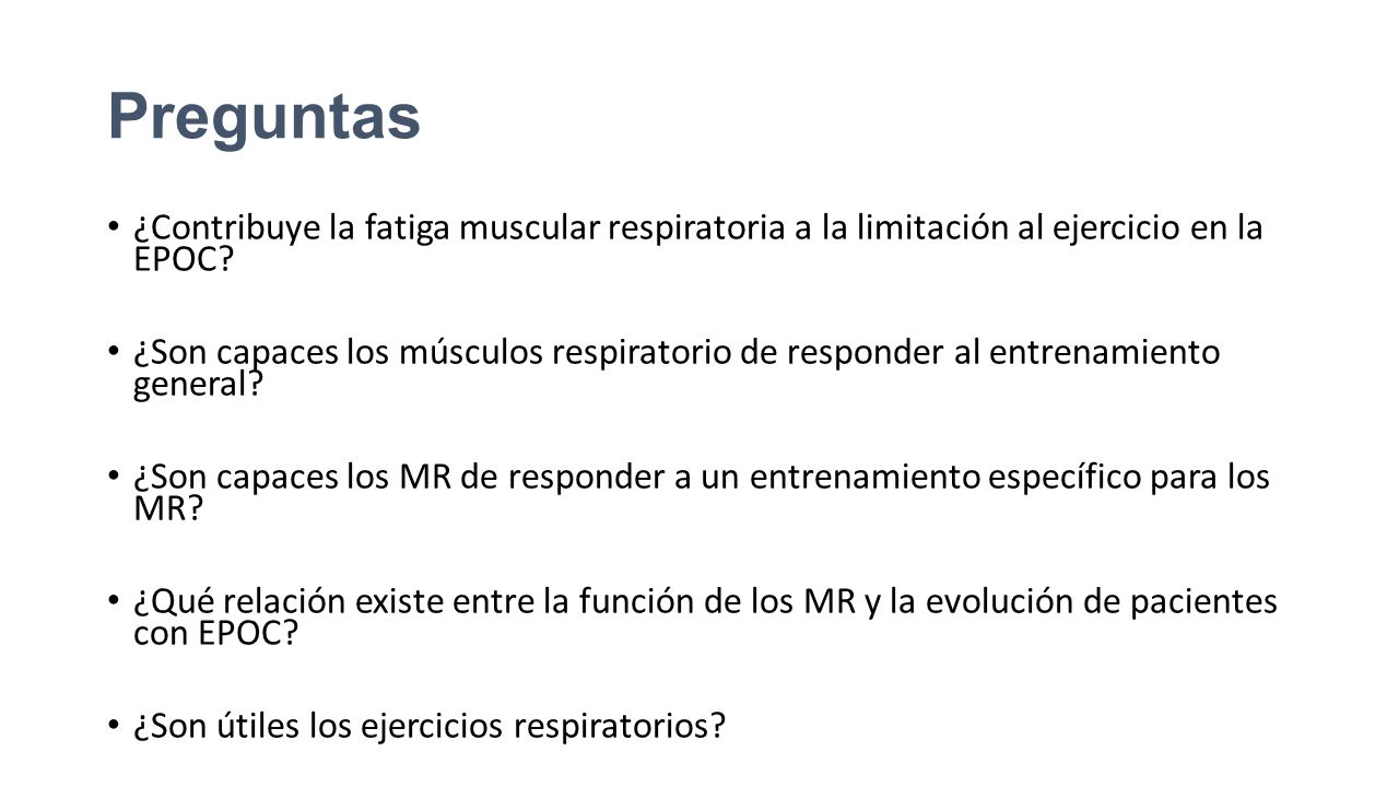 Preguntas ¿Contribuye la fatiga muscular respiratoria a la limitación al ejercicio en la EPOC
