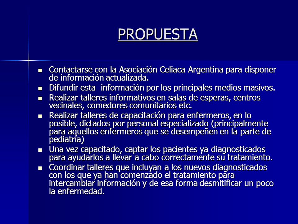 PROPUESTA Contactarse con la Asociación Celiaca Argentina para disponer de información actualizada.