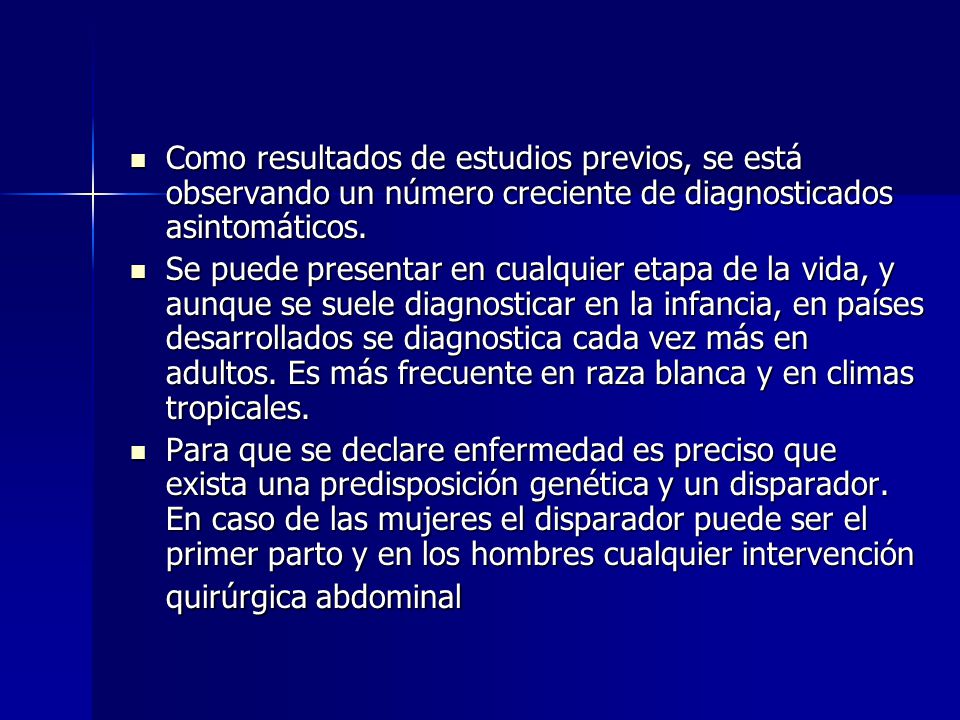 Como resultados de estudios previos, se está observando un número creciente de diagnosticados asintomáticos.
