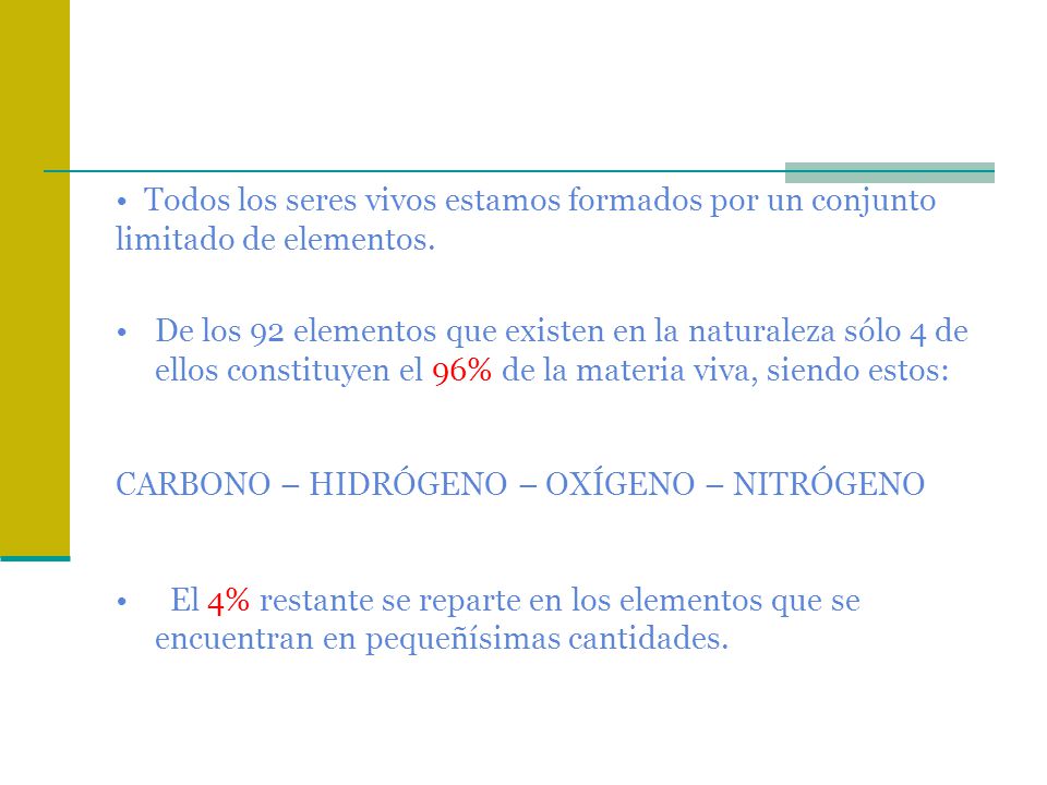 Todos los seres vivos estamos formados por un conjunto limitado de elementos.