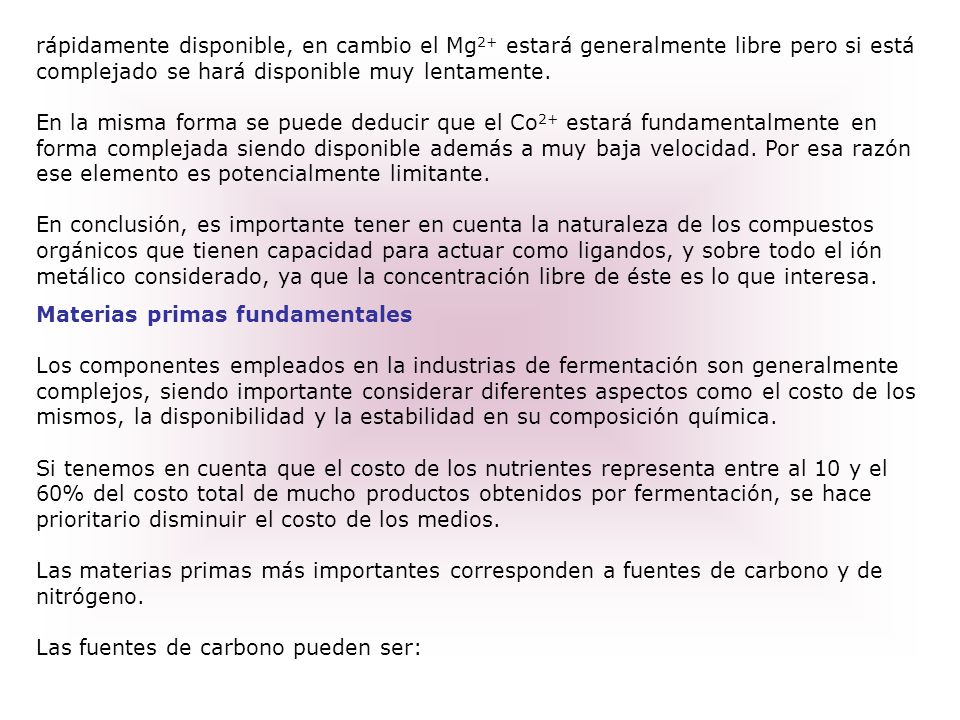 rápidamente disponible, en cambio el Mg2+ estará generalmente libre pero si está