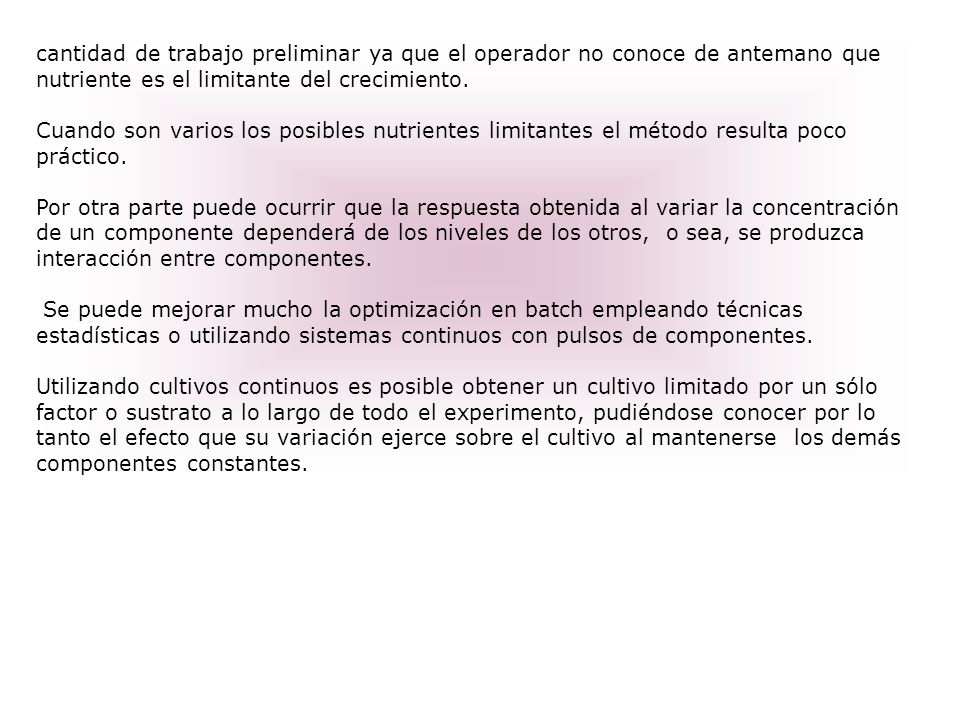 cantidad de trabajo preliminar ya que el operador no conoce de antemano que nutriente es el limitante del crecimiento.