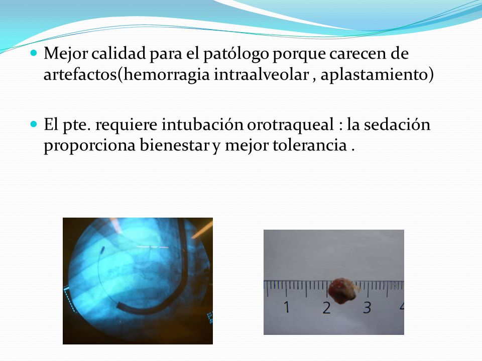 Mejor calidad para el patólogo porque carecen de artefactos(hemorragia intraalveolar , aplastamiento)