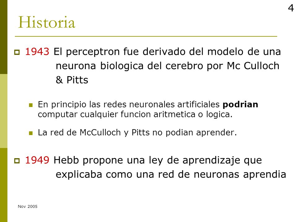 Historia 1943 El perceptron fue derivado del modelo de una