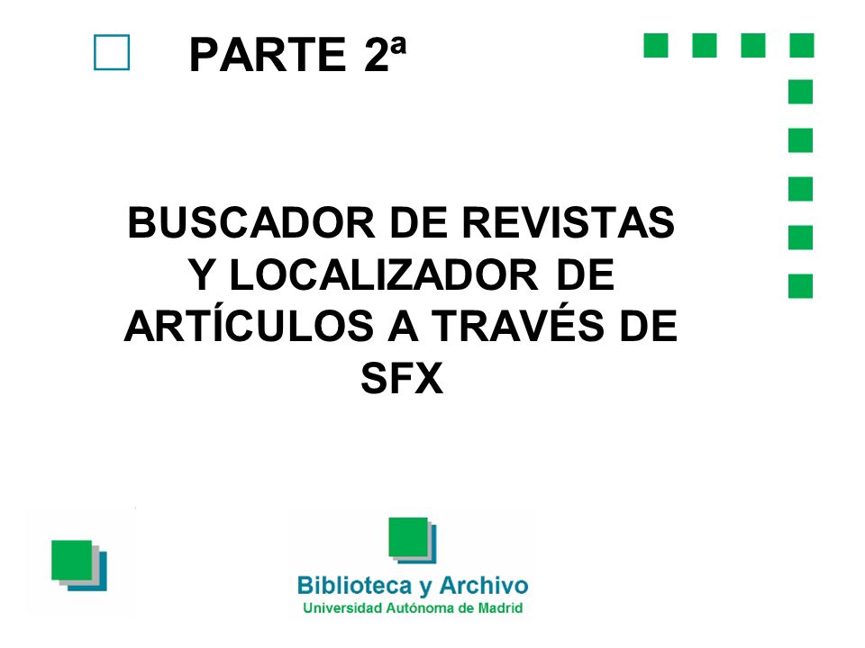 BUSCADOR DE REVISTAS Y LOCALIZADOR DE ARTÍCULOS A TRAVÉS DE SFX