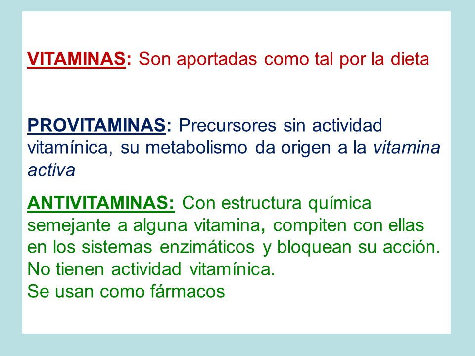VITAMINAS: Son aportadas como tal por la dieta