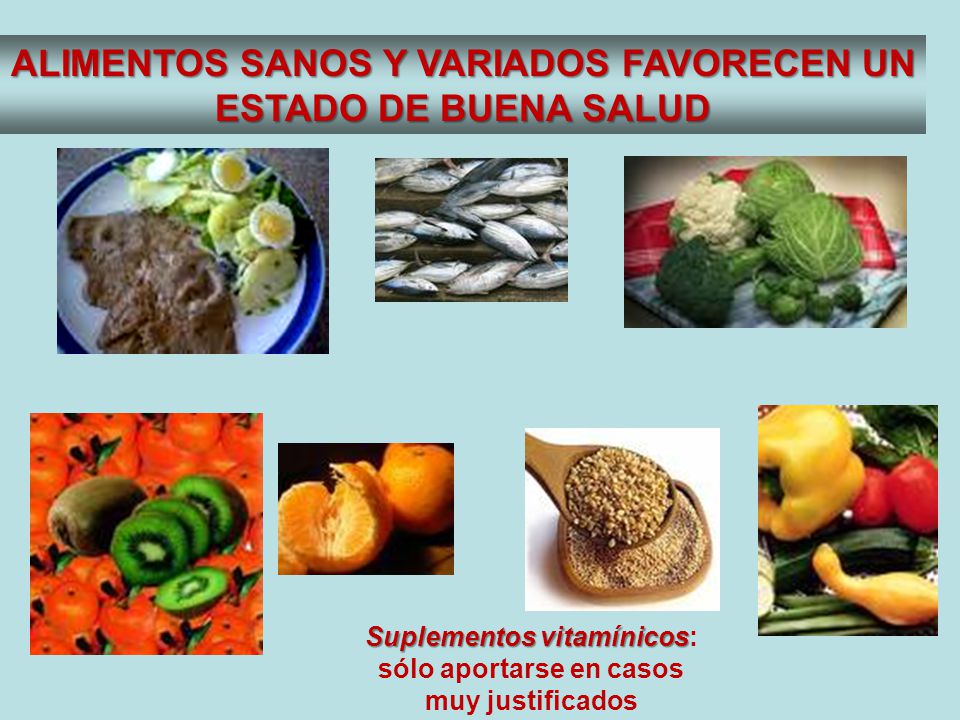 ALIMENTOS SANOS Y VARIADOS FAVORECEN UN ESTADO DE BUENA SALUD