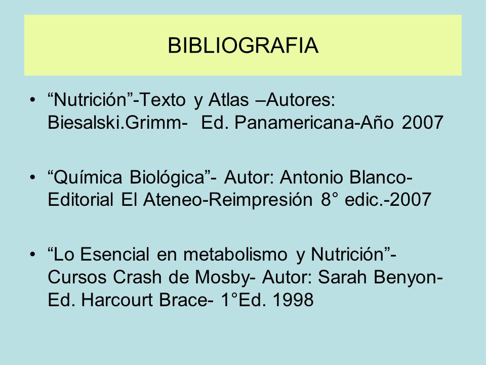 BIBLIOGRAFIA Nutrición -Texto y Atlas –Autores: Biesalski.Grimm- Ed. Panamericana-Año
