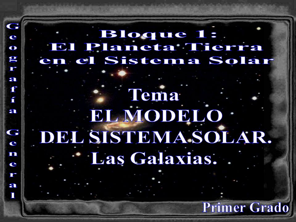 Bloque 1: El Planeta Tierra en el Sistema Solar Geografía General