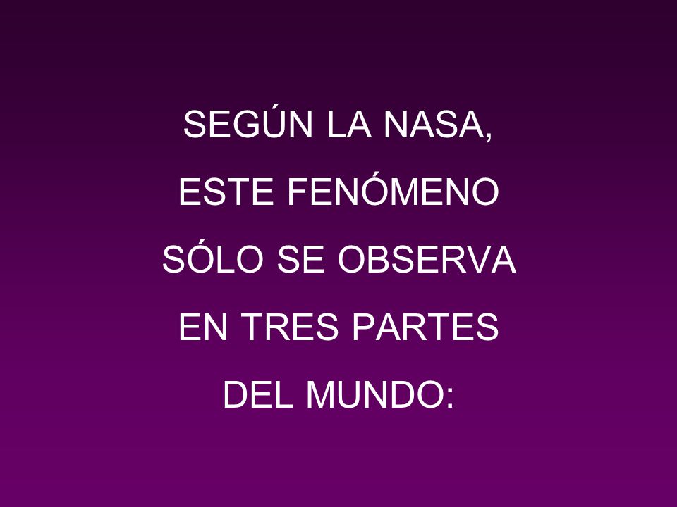 SEGÚN LA NASA, ESTE FENÓMENO SÓLO SE OBSERVA EN TRES PARTES DEL MUNDO: