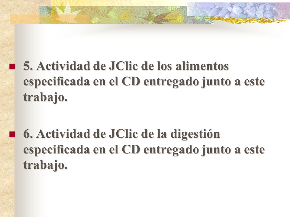5. Actividad de JClic de los alimentos especificada en el CD entregado junto a este trabajo.