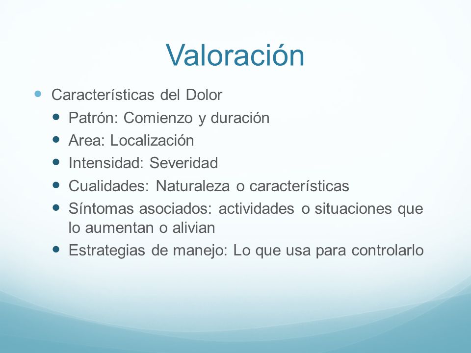 Valoración Características del Dolor Patrón: Comienzo y duración