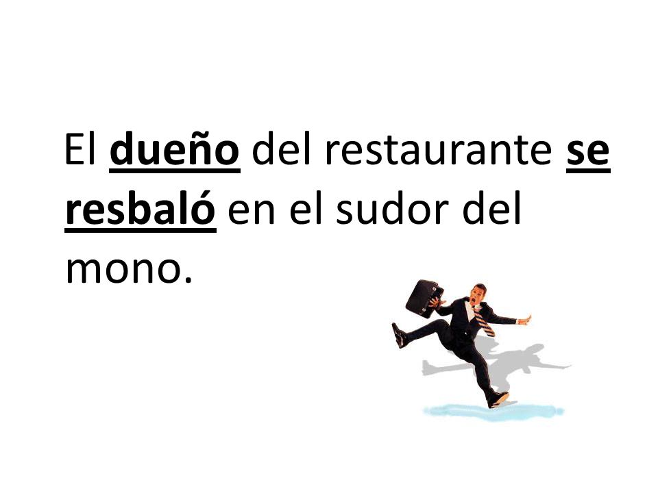 El dueño del restaurante se resbaló en el sudor del mono.