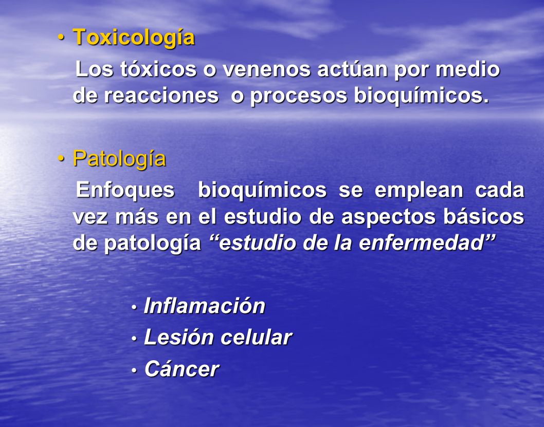 Toxicología Los tóxicos o venenos actúan por medio de reacciones o procesos bioquímicos. Patología.