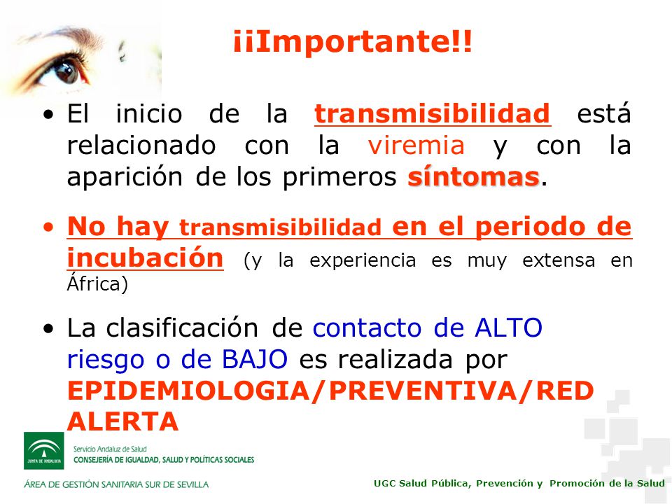 ¡¡Importante!! El inicio de la transmisibilidad está relacionado con la viremia y con la aparición de los primeros síntomas.