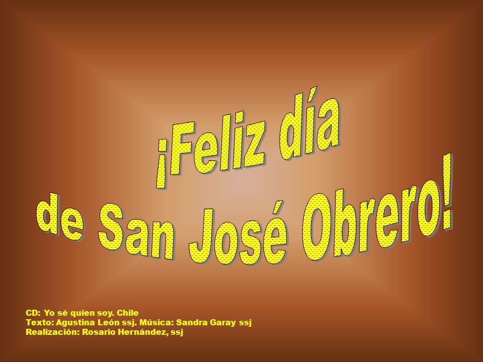¡Feliz día de San José Obrero! CD: Yo sé quien soy. Chile