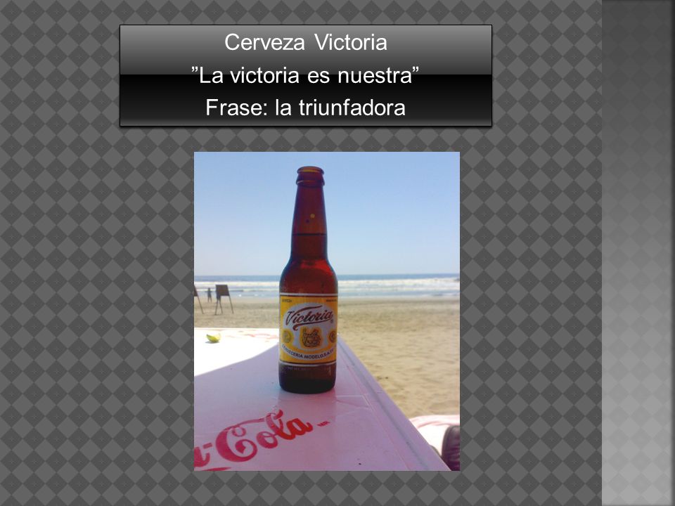 Cerveza Victoria La victoria es nuestra Frase: la triunfadora