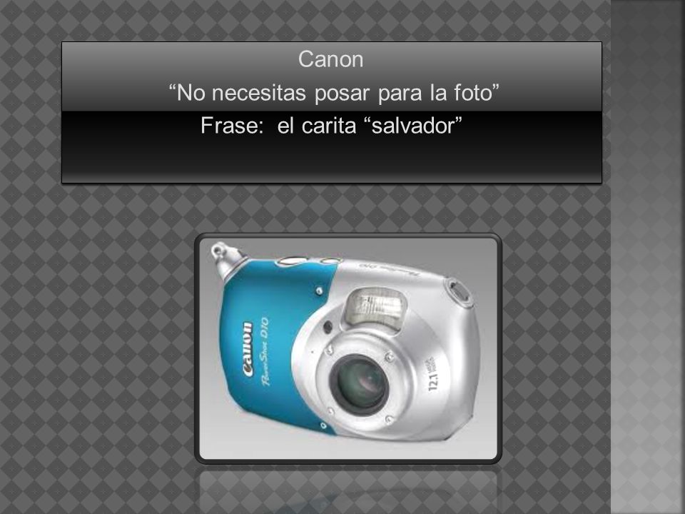 Canon No necesitas posar para la foto Frase: el carita salvador