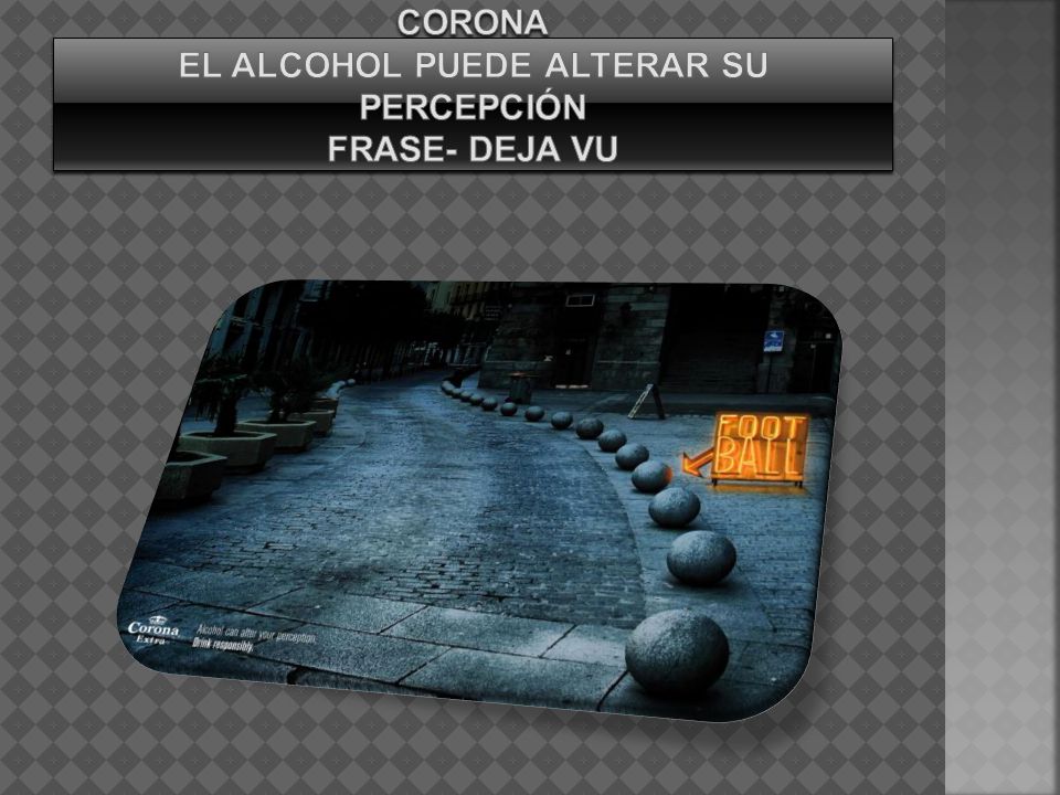 Corona El alcohol puede alterar su percepción frase- deja vu