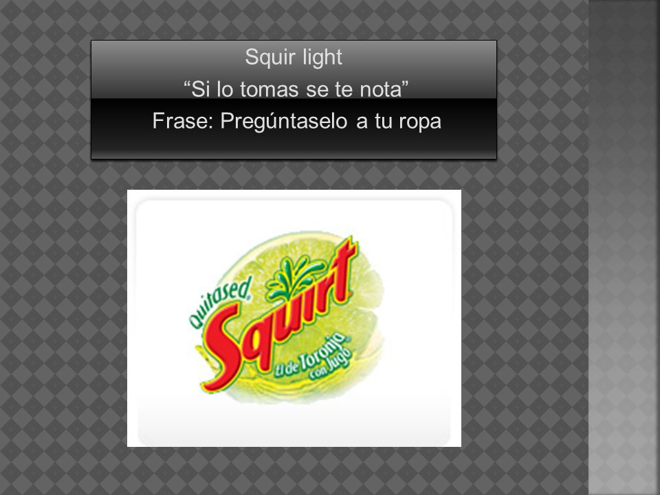 Squir light Si lo tomas se te nota Frase: Pregúntaselo a tu ropa