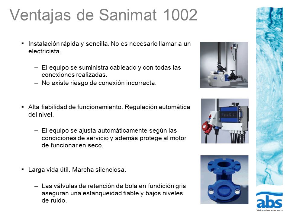 Ventajas de Sanimat 1002 Instalación rápida y sencilla. No es necesario llamar a un electricista.