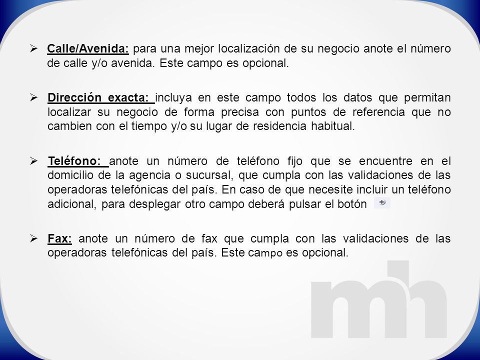 Calle/Avenida: para una mejor localización de su negocio anote el número de calle y/o avenida. Este campo es opcional.
