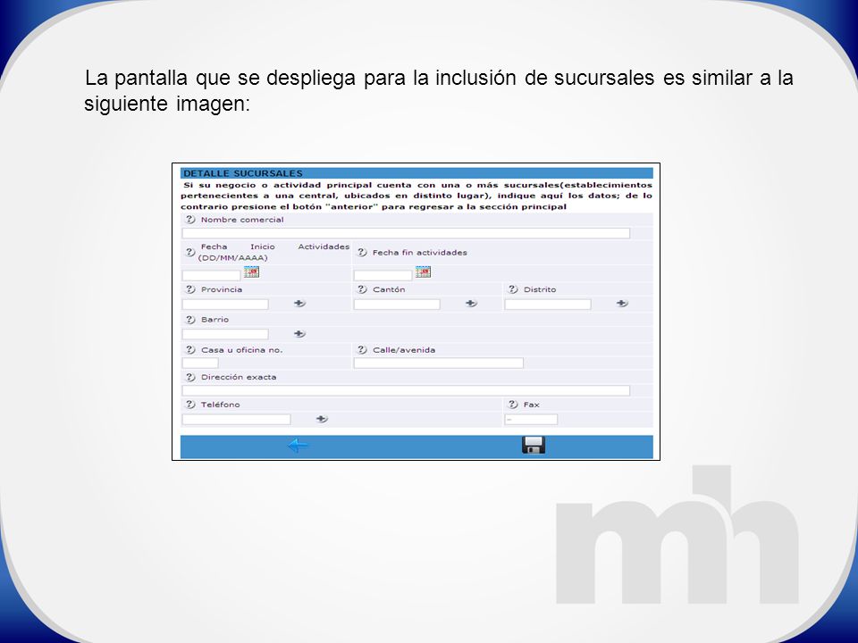 La pantalla que se despliega para la inclusión de sucursales es similar a la siguiente imagen: