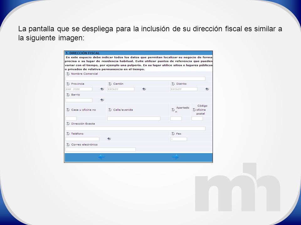 La pantalla que se despliega para la inclusión de su dirección fiscal es similar a la siguiente imagen: