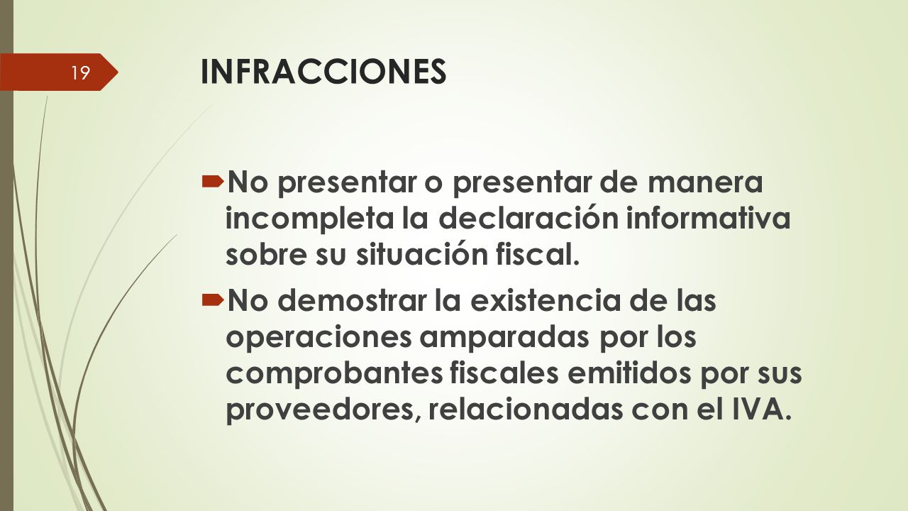 INFRACCIONES No presentar o presentar de manera incompleta la declaración informativa sobre su situación fiscal.