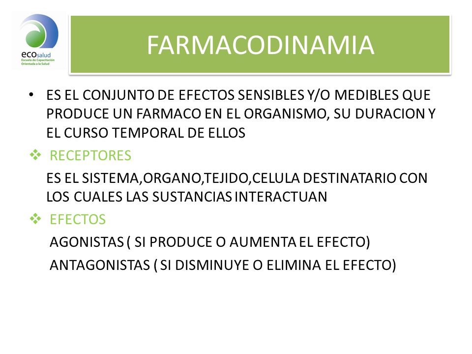 FARMACODINAMIA ES EL CONJUNTO DE EFECTOS SENSIBLES Y/O MEDIBLES QUE PRODUCE UN FARMACO EN EL ORGANISMO, SU DURACION Y EL CURSO TEMPORAL DE ELLOS.