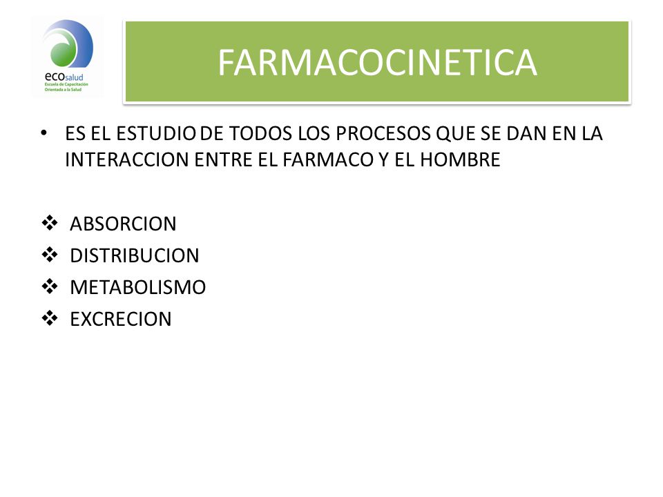 FARMACOCINETICA ES EL ESTUDIO DE TODOS LOS PROCESOS QUE SE DAN EN LA INTERACCION ENTRE EL FARMACO Y EL HOMBRE.