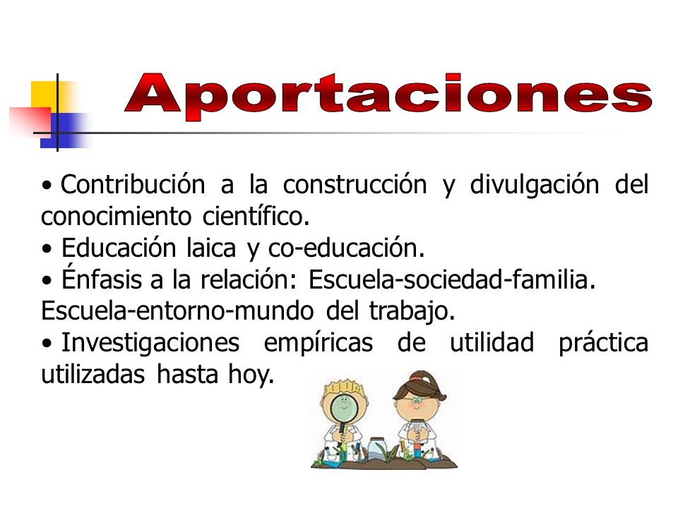 Aportaciones Contribución a la construcción y divulgación del conocimiento científico. Educación laica y co-educación.