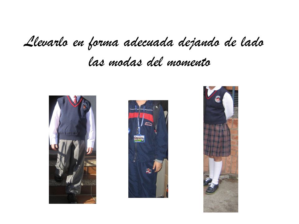 Llevarlo en forma adecuada dejando de lado las modas del momento