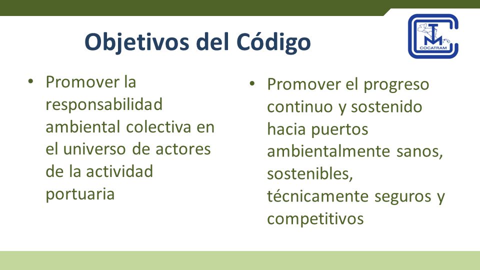 Objetivos del Código Promover la responsabilidad ambiental colectiva en el universo de actores de la actividad portuaria.
