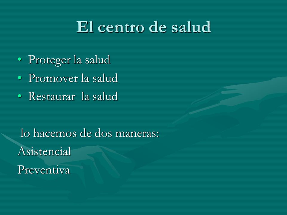 El centro de salud Proteger la salud Promover la salud